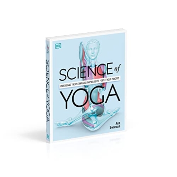 Science of Yoga Anatomy and Physiology for Every Yogi