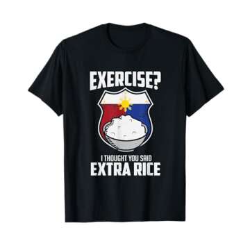 Exercise I Thought You Said Extra Rice Philippines T-Shirt