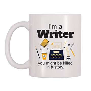 4 All Times I'm A Writer You Might Be Killed In A Story Coffee Mug (11 oz)