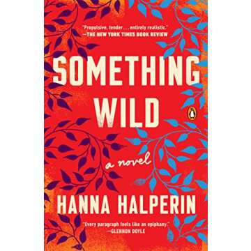 Something Wild: A Novel - A Captivating Exploration of Love and Adventure
