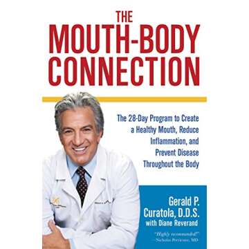 The Mouth-Body Connection: The 28-Day Program to Create a Healthy Mouth, Reduce Inflammation and Pre...