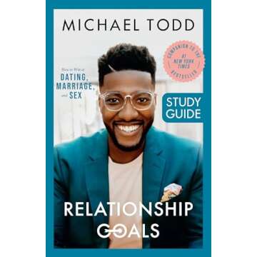 Relationship Goals Study Guide: How to Win at Dating, Marriage, and Sex