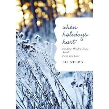 When Holidays Hurt: Finding Hidden Hope Amid Pain and Loss