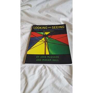 Looking and Seeing: Nalanda Miksang Contemplative Photography (Way of Seeing)