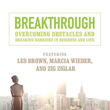 Breakthrough: Overcoming Obstacles and Breaking Barriers in Business and Life