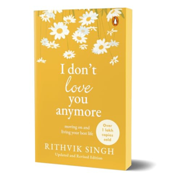 I Don't Love You Anymore: Moving On and Living Your Best Life