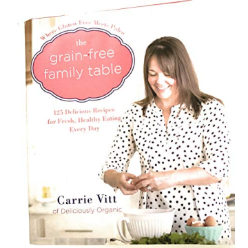 The Grain-Free Family Table: 125 Delicious Recipes for Fresh, Healthy Eating Every Day