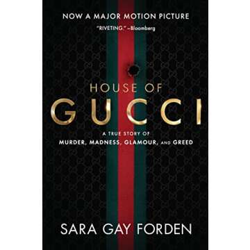 The House of Gucci: A True Story of Murder, Madness, Glamour, and Greed