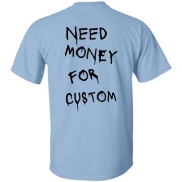 Need Money for Cars Shirt - Funny Custom Text T-Shirt (Cotton, White)