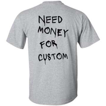 Need Money for Cars Shirt - Funny Custom Text T-Shirt (Cotton, White)