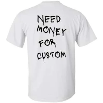 Need Money for Cars Funny T-Shirt - Sizes Up to 5XL