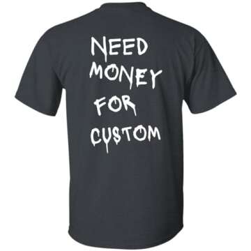 Need Money for Cars Shirt - Funny Custom Text T-Shirt (Cotton, White)