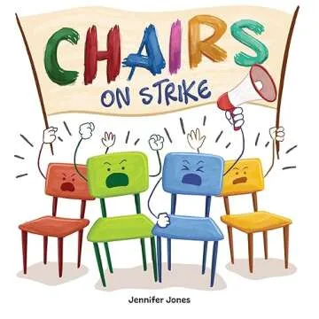 Chairs on Strike: A Funny, Rhyming, Read Aloud Kid's Book For Preschool, Kindergarten, 1st grade, 2n...