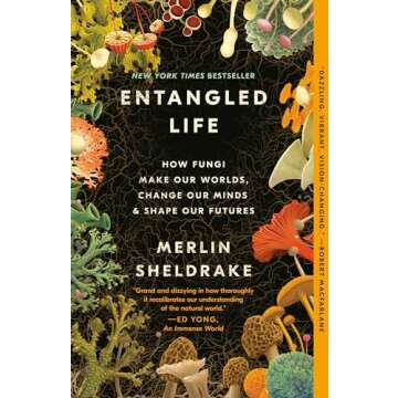 Entangled Life: How Fungi Make Our Worlds, Change Our Minds & Shape Our Futures