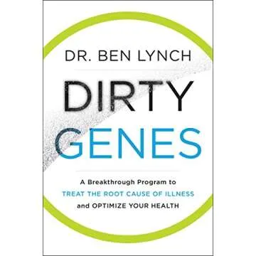 Dirty Genes: A Revolutionary Approach to Health and Wellness Through Nutritional Genetics and Person...