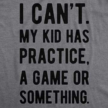 Mens I Cant My Kid Has Practice A Game Or Something T Shirt Funny Fathers Day
