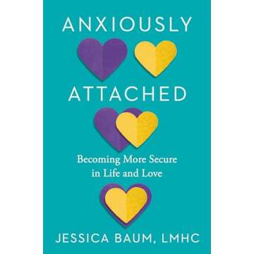 Anxiously Attached: Becoming More Secure in Life and Love