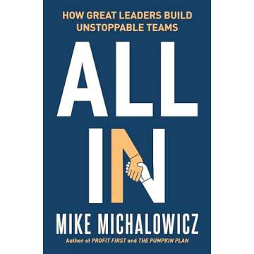 All In: How Great Leaders Build Unstoppable Teams (Entrepreneurship Simplified)
