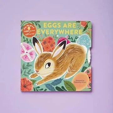 Eggs Are Everywhere: (Baby's First Easter Board Book, Easter Egg Hunt Book, Lift the Flap Book for Easter Basket)