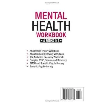 Mental Health Workbook: 6 Books in 1: The Attachment Theory, Abandonment Anxiety, Depression in Relationships, Addiction, Complex PTSD, Trauma, CBT Therapy, EMDR and Somatic Psychotherapy