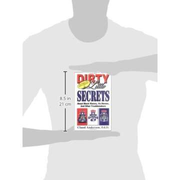 Dirty Little Secrets About Black History : Its Heroes & Other Troublemakers