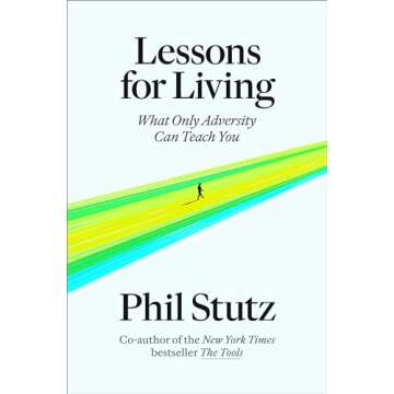 Lessons for Living: What Only Adversity Can Teach You