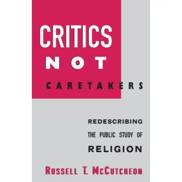 Critics Not Caretakers: Redescribing the Public Study of Religion (Suny Series, Issues in the Study ...