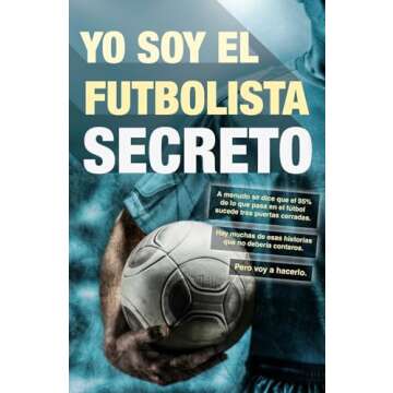Yo soy el futbolista secreto (Spanish Edition)
