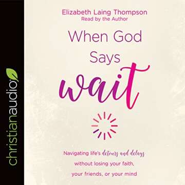 When God Says "Wait": A Guide to Trusting Your Journey