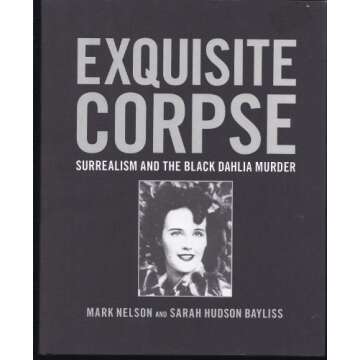 Exquisite Corpse: Surrealism Meets Black Dahlia Mystery