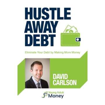 Hustle Away Debt: Eliminate Your Debt by Making More Money