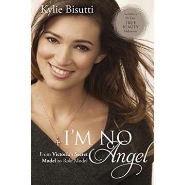 I'm No Angel: From Victoria's Secret Model to Role Model - An Inspirational Journey