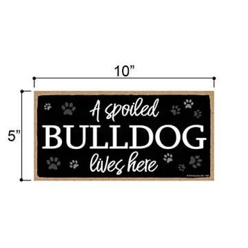 Honey Dew Gifts Dog Sign, A Spoiled Bulldog Lives Here 5 inch by 10 inch Hanging Wood Sign Home Deco...
