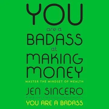 You Are a Badass at Making Money: Master the Mindset of Wealth