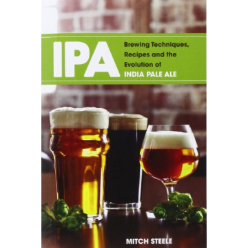 IPA: Brewing Techniques, Recipes and the Evolution of India Pale Ale