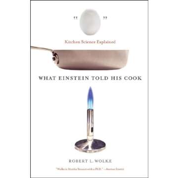 What Einstein Told His Cook: Kitchen Science Explained