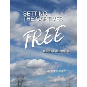 Setting the Captives Free: Your Essential Deliverance Manual