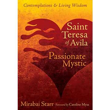 Saint Teresa of Avila: Passionate Mystic - A Journey into Spiritual Depth