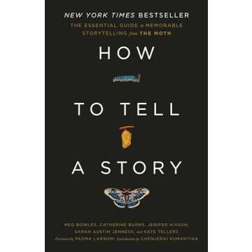 How to Tell a Story: The Essential Guide to Memorable Storytelling from The Moth