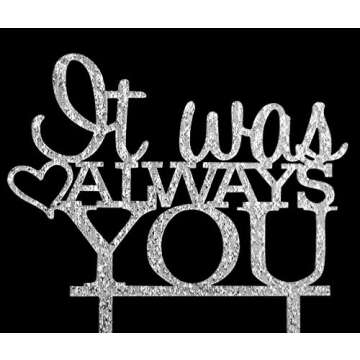It Was Always You Cake Topper, Engagement, Wedding,Anniversary Party Decorations (Silver)