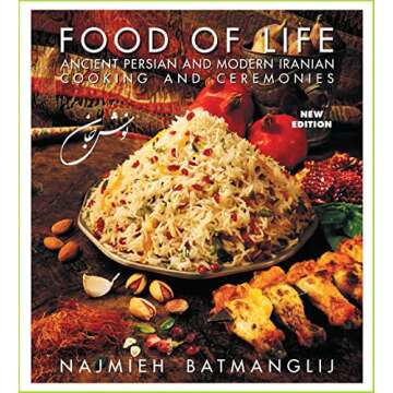 Food of Life: Ancient Persian and Modern Iranian Cooking and Ceremonies