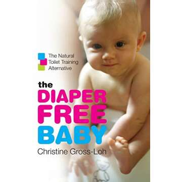 The Diaper-Free Baby: Embrace Natural Toilet Training Today!