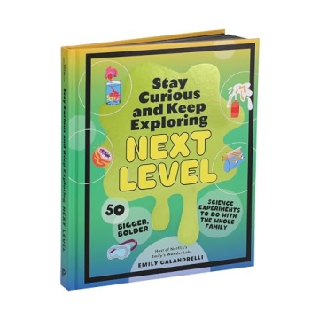 Stay Curious with 50 Bold Family Science Experiments