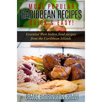 Most Popular Caribbean Recipes Quick & Easy!: Essential West Indian Food Recipes from the Caribbean ...