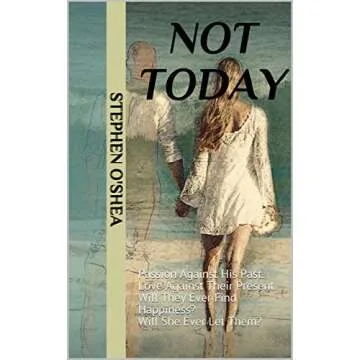 Not Today: Passion Against His Past. Love Against Their Present. Will They Ever Find Happiness? Will...