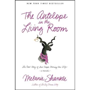 The Antelope in the Living Room: The Real Story of Two People Sharing One Life, a Heartfelt Journey