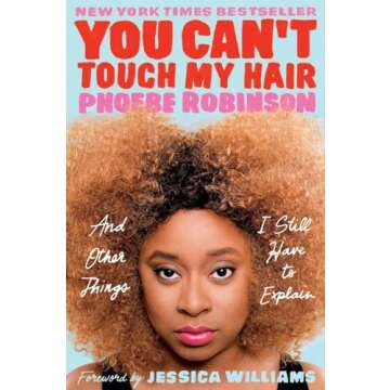 You Can't Touch My Hair: And Other Things I Still Have to Explain