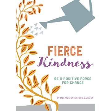Fierce Kindness: Be a Positive Force for Change