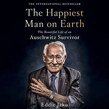The Happiest Man on Earth: The Beautiful Life of an Auschwitz Survivor