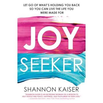 Joy Seeker: Let Go of What's Holding You Back So You Can Live the Life You Were Made For